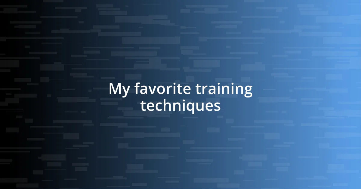 My favorite training techniques