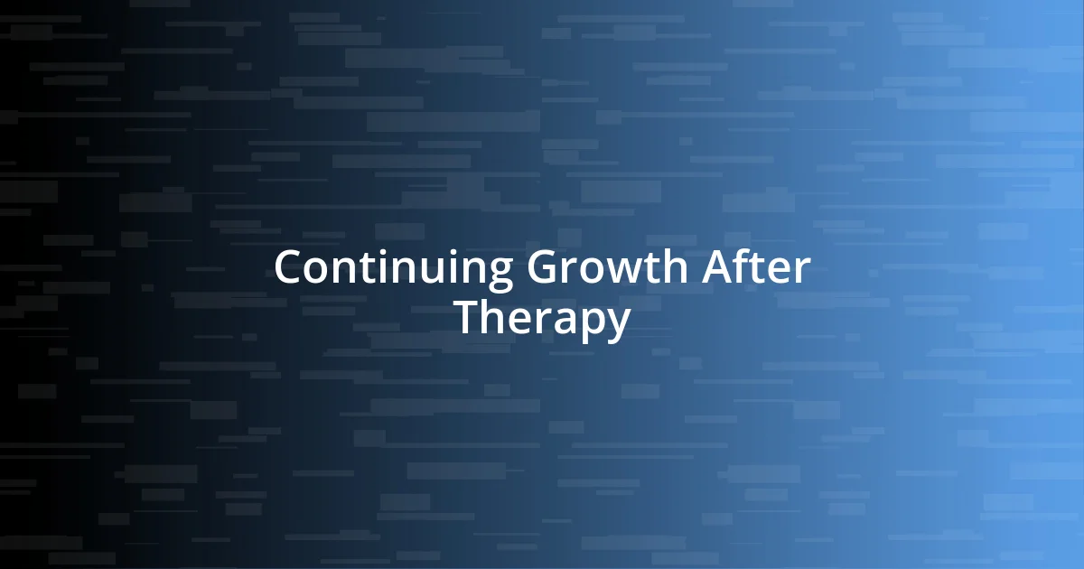 Continuing Growth After Therapy