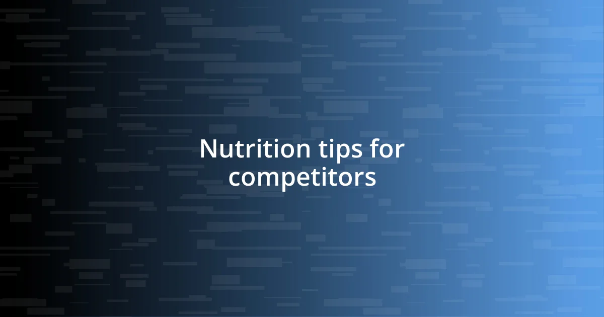 Nutrition tips for competitors