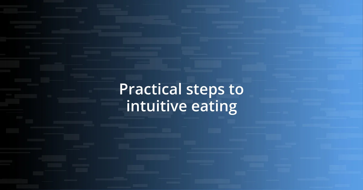 Practical steps to intuitive eating