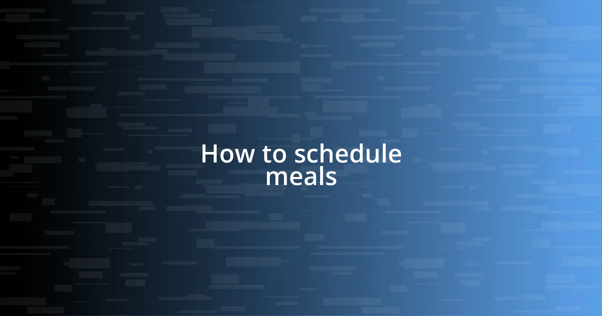 How to schedule meals