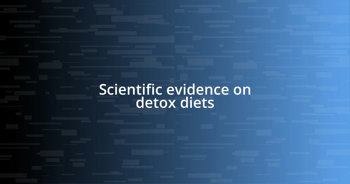 Scientific evidence on detox diets