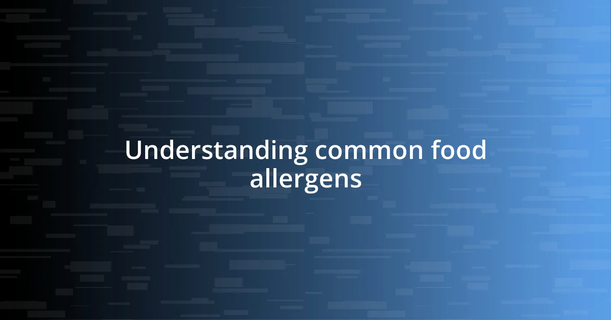 Understanding common food allergens