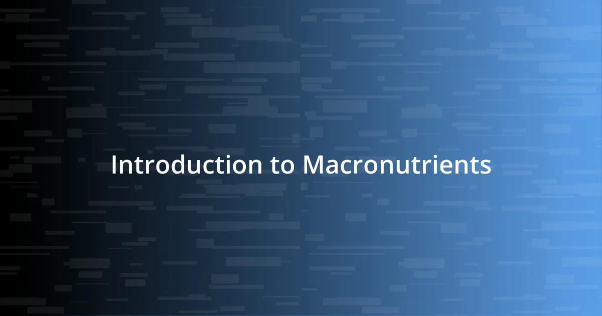 Introduction to Macronutrients