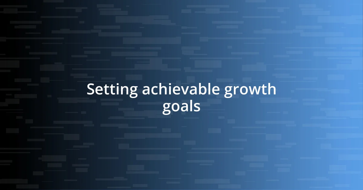 Setting achievable growth goals