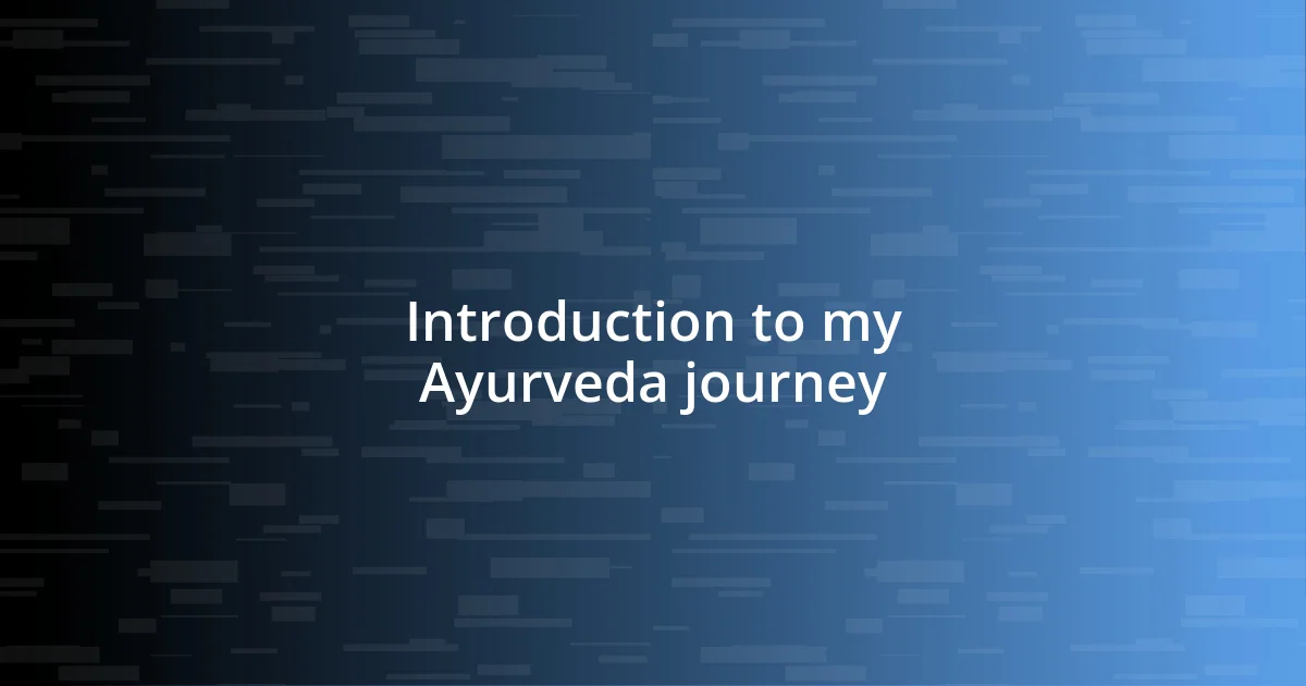 Introduction to my Ayurveda journey