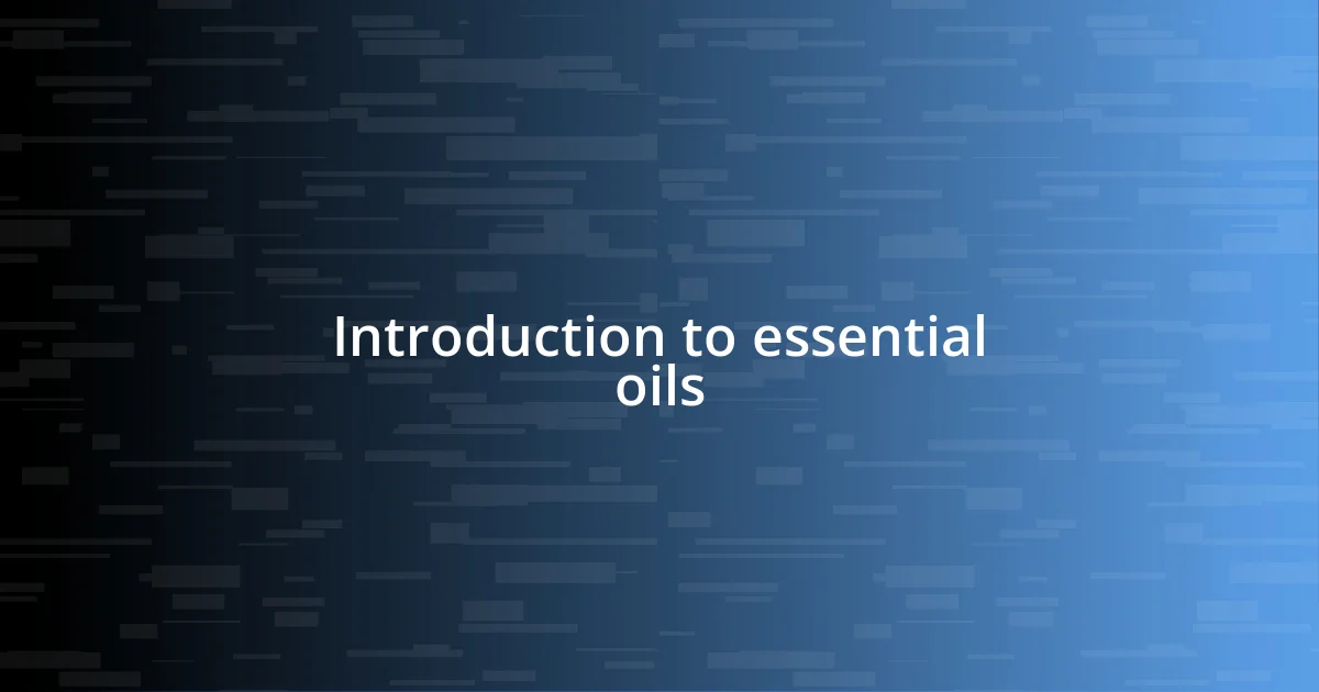 Introduction to essential oils