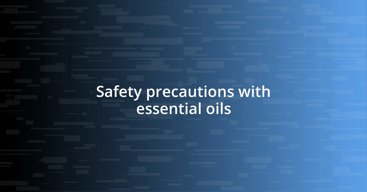 Safety precautions with essential oils