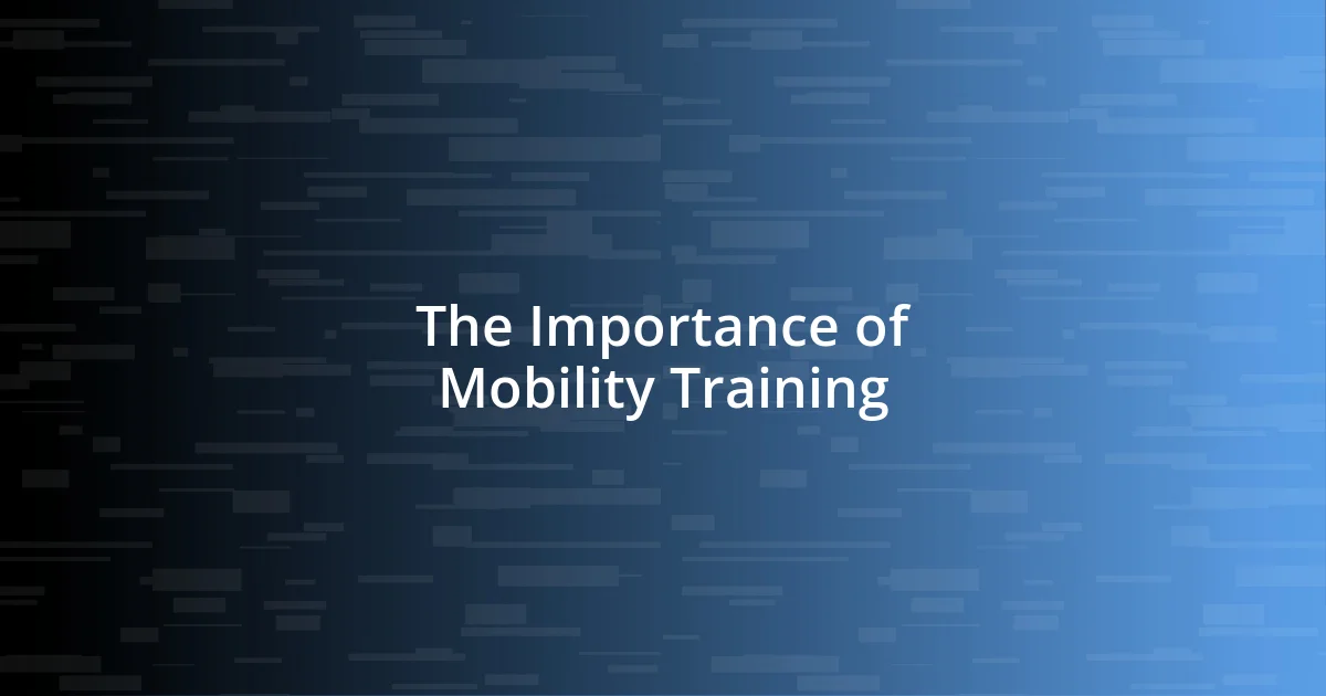 The Importance of Mobility Training