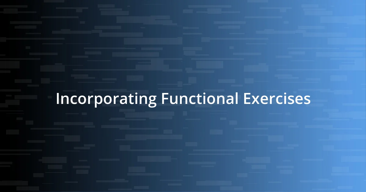 Incorporating Functional Exercises