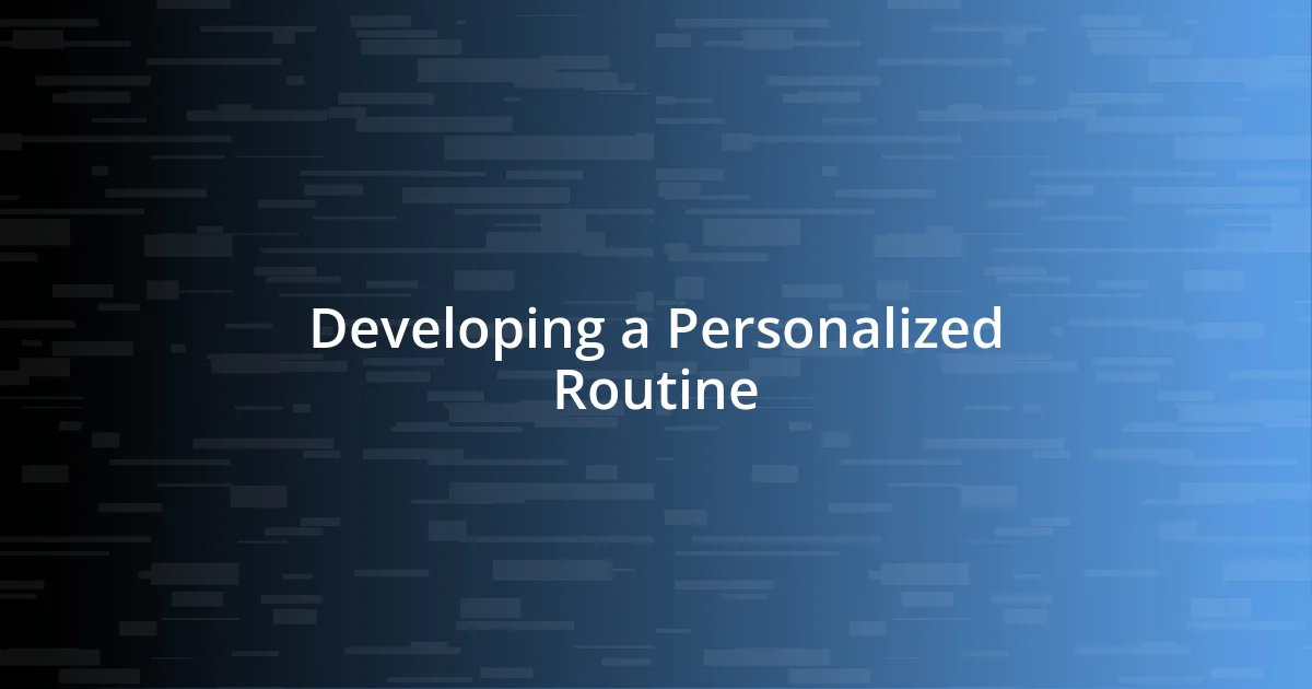 Developing a Personalized Routine