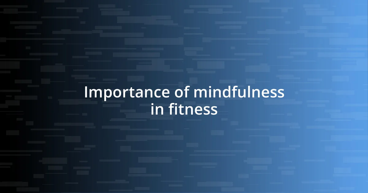 Importance of mindfulness in fitness