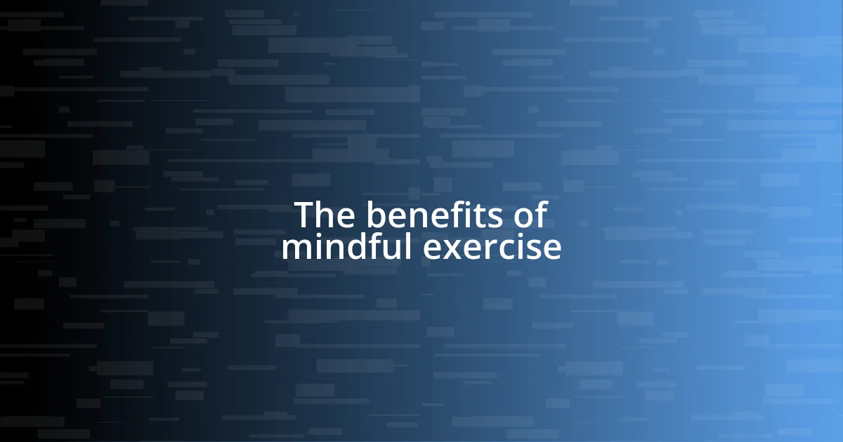 The benefits of mindful exercise