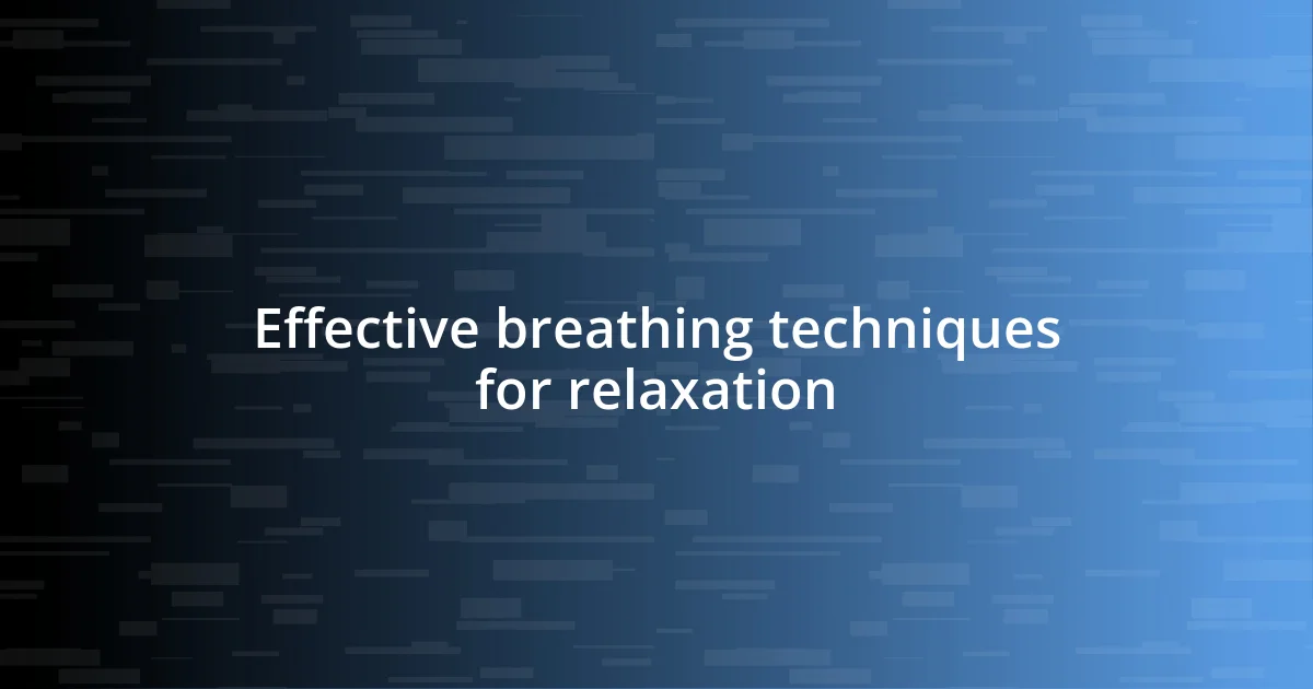 Effective breathing techniques for relaxation