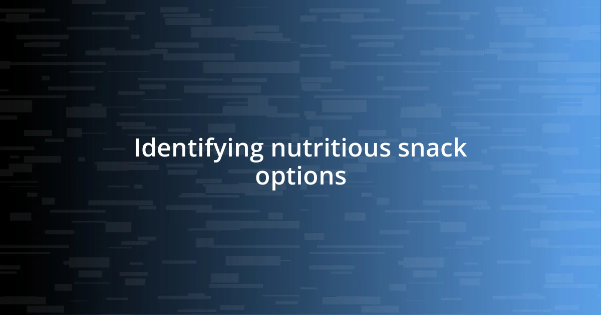 Identifying nutritious snack options