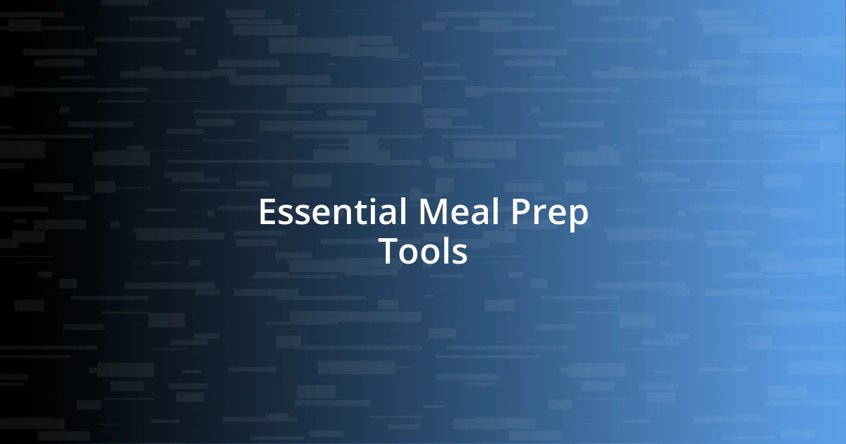 Essential Meal Prep Tools