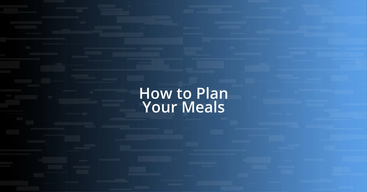 How to Plan Your Meals