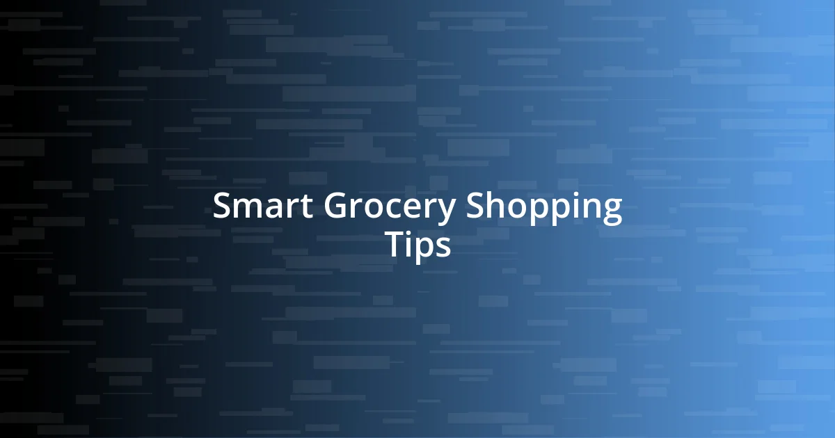 Smart Grocery Shopping Tips