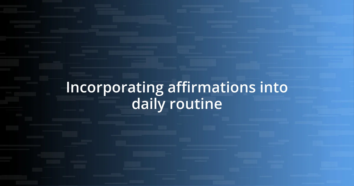 Incorporating affirmations into daily routine