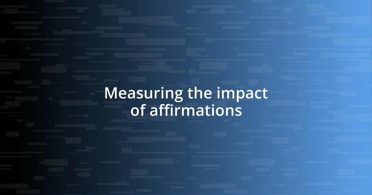 Measuring the impact of affirmations