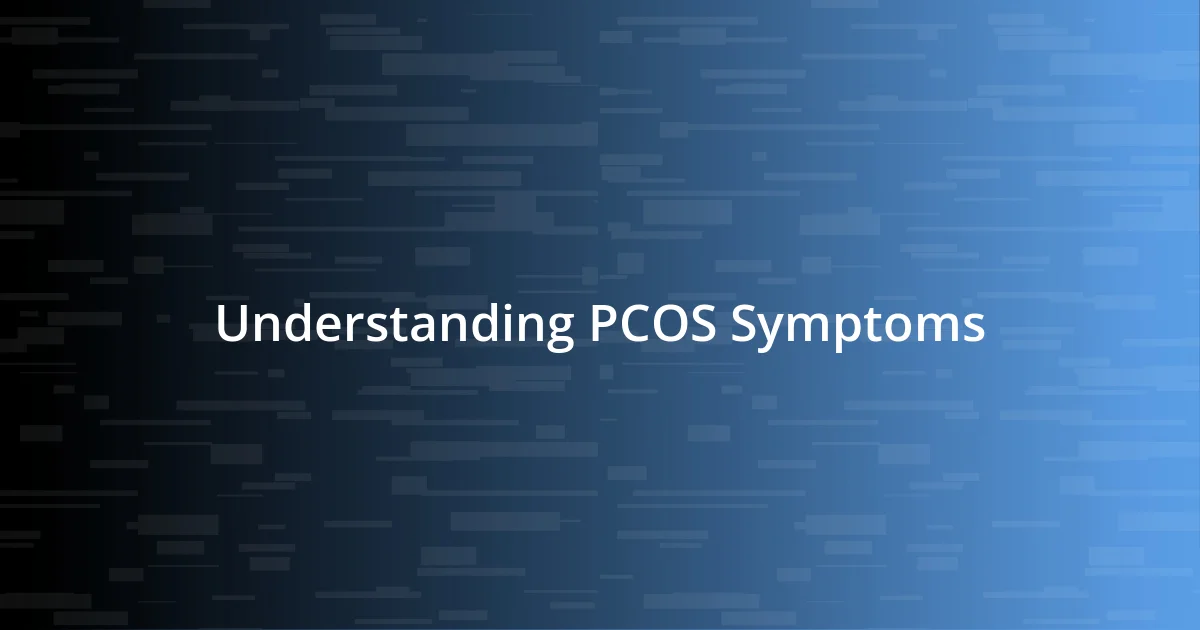 Understanding PCOS Symptoms