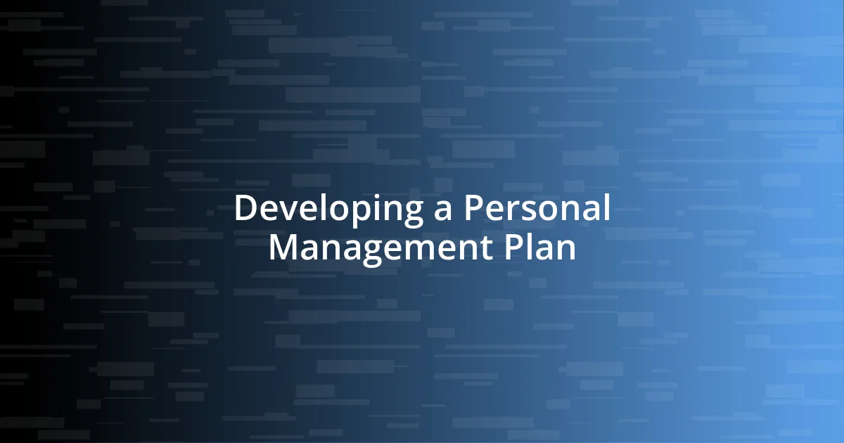 Developing a Personal Management Plan