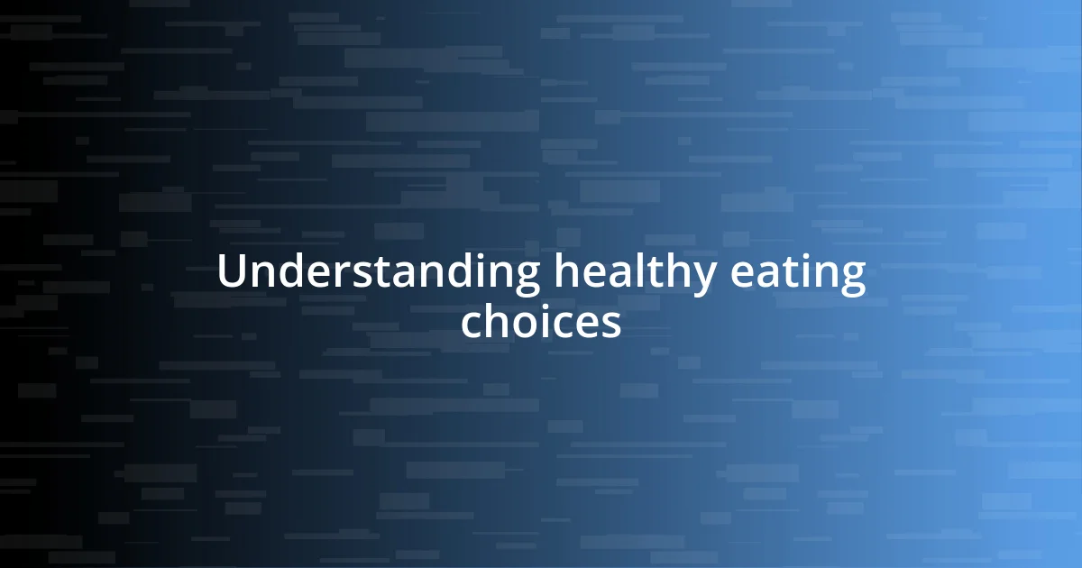 Understanding healthy eating choices