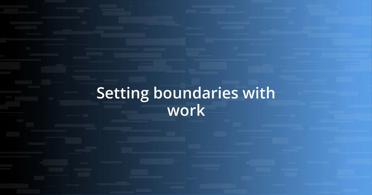 Setting boundaries with work