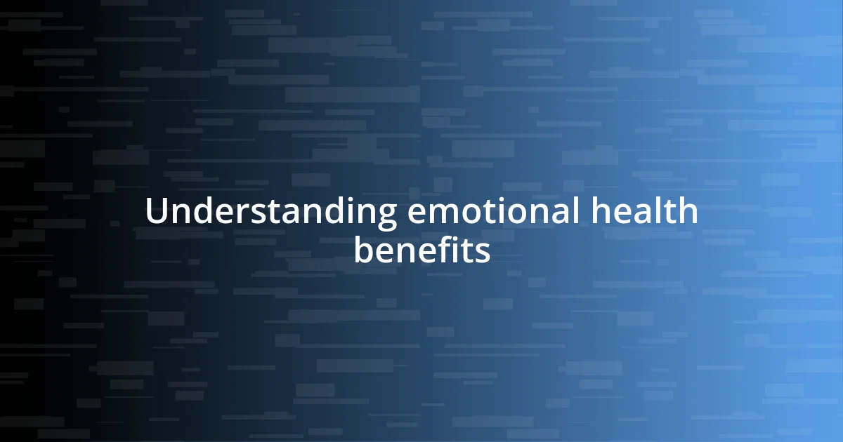 Understanding emotional health benefits