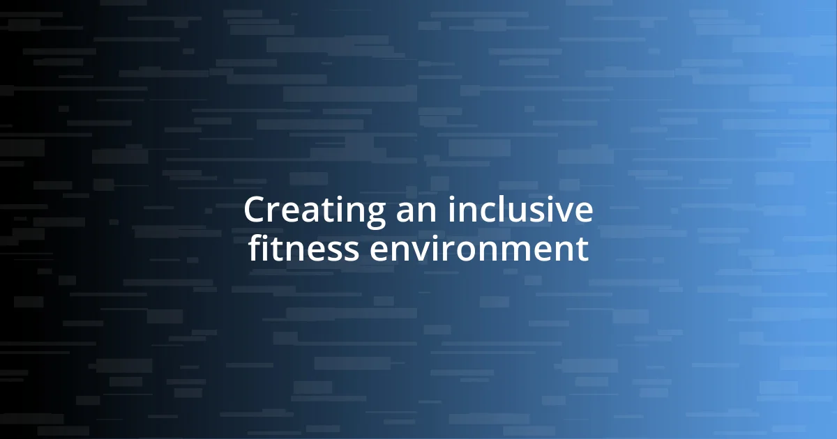 Creating an inclusive fitness environment