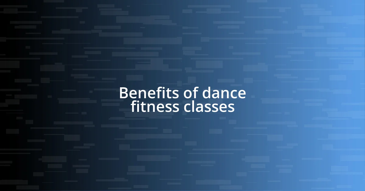 Benefits of dance fitness classes