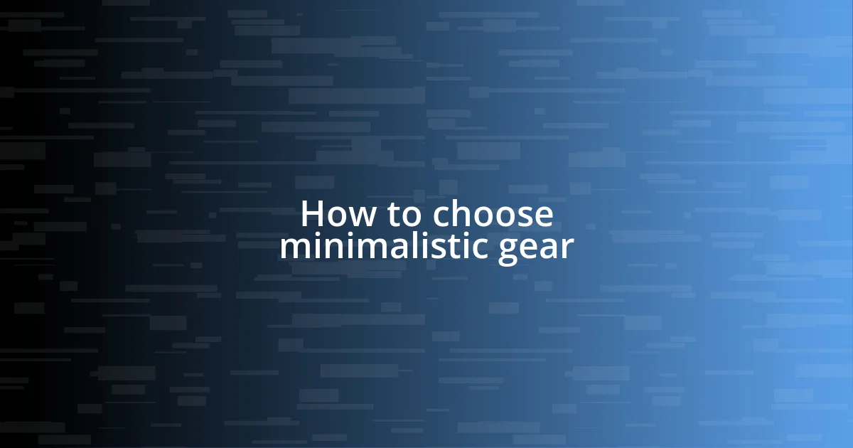 How to choose minimalistic gear