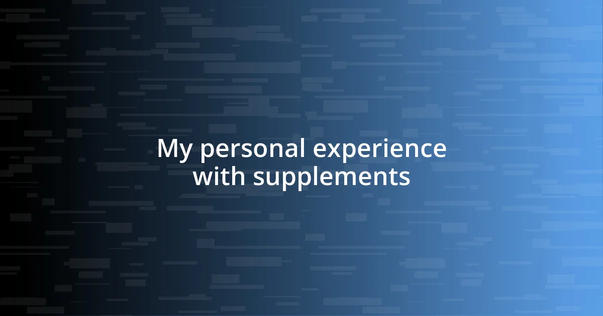 My personal experience with supplements