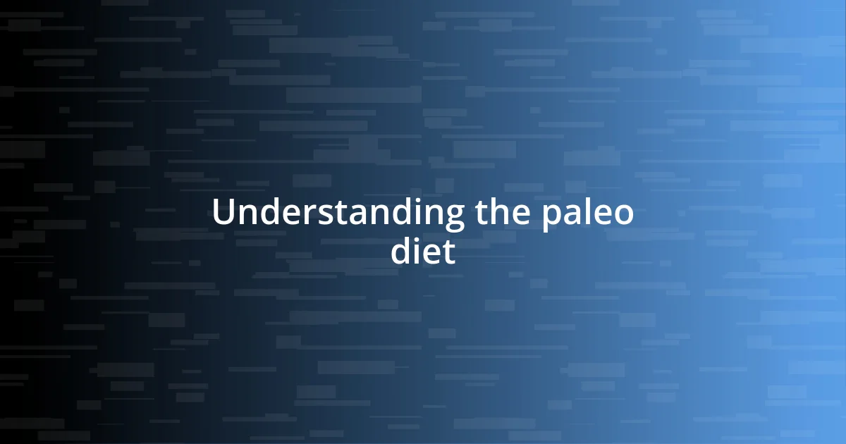 Understanding the paleo diet