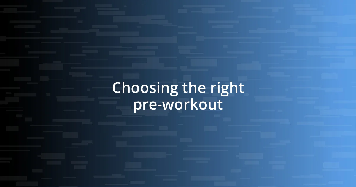 Choosing the right pre-workout