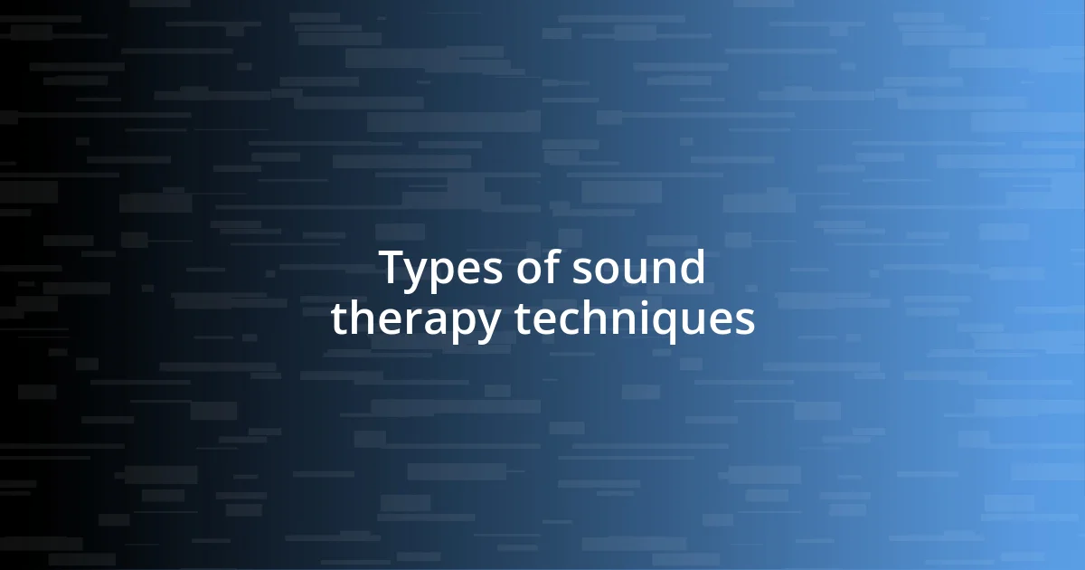 Types of sound therapy techniques