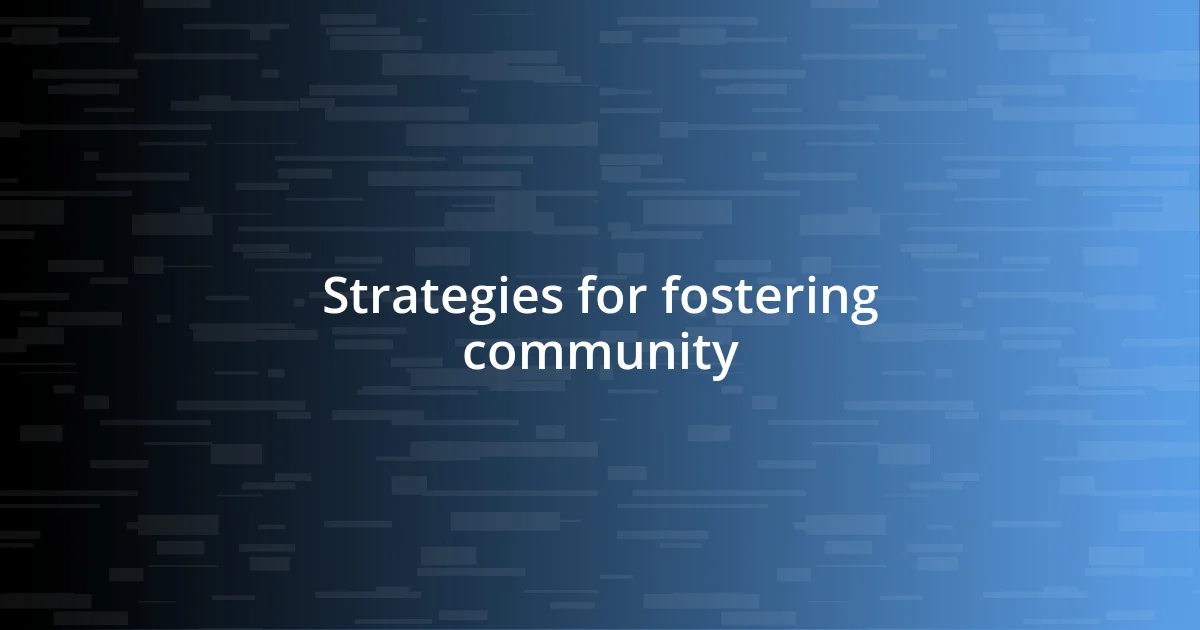 Strategies for fostering community