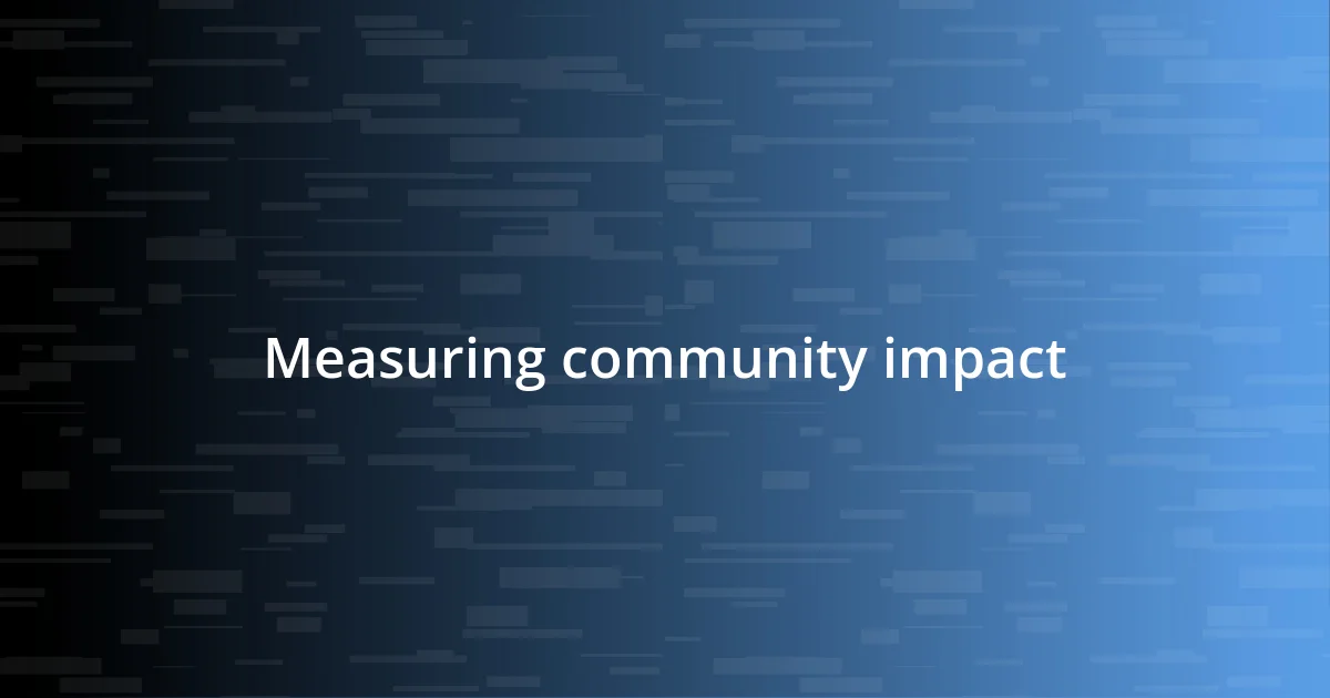 Measuring community impact