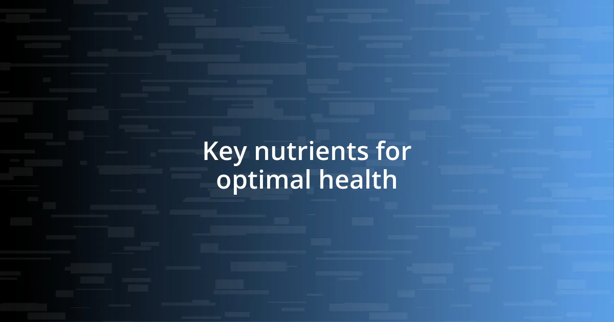 Key nutrients for optimal health