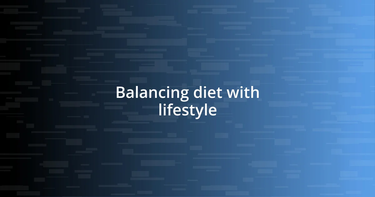 Balancing diet with lifestyle