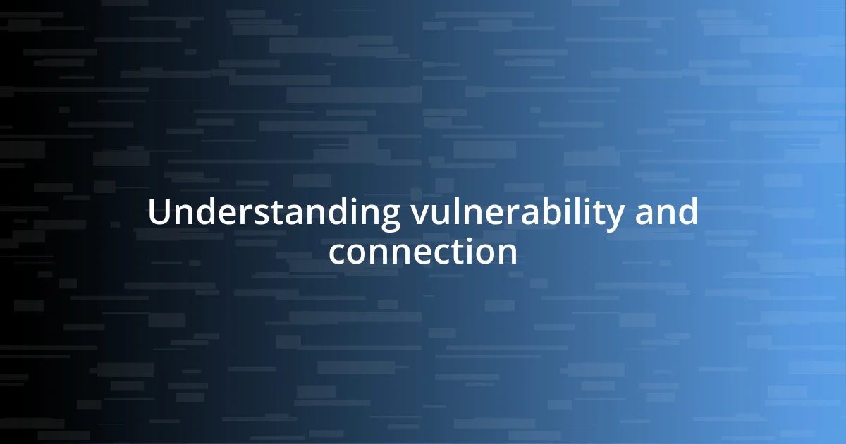 Understanding vulnerability and connection