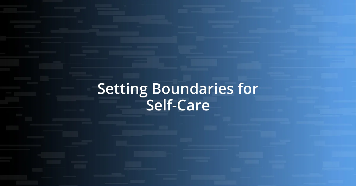 Setting Boundaries for Self-Care