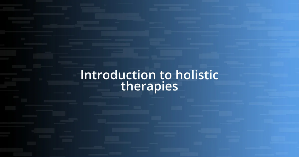 Introduction to holistic therapies