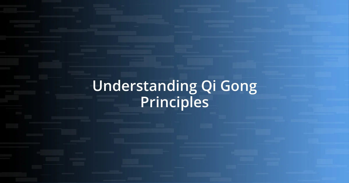 Understanding Qi Gong Principles