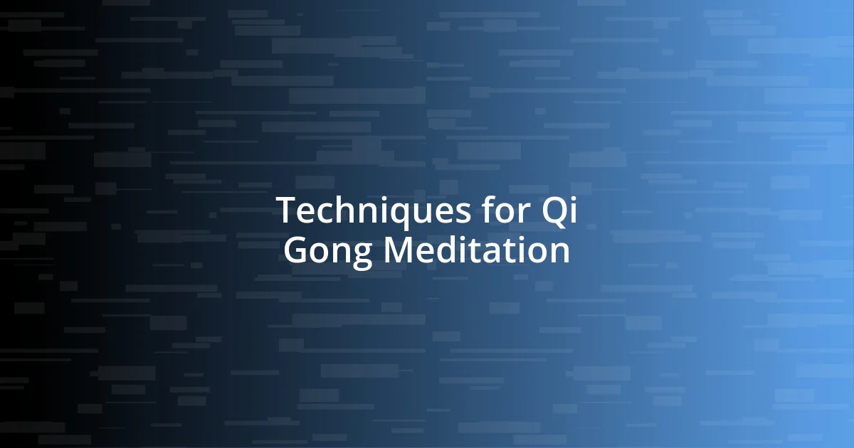 Techniques for Qi Gong Meditation