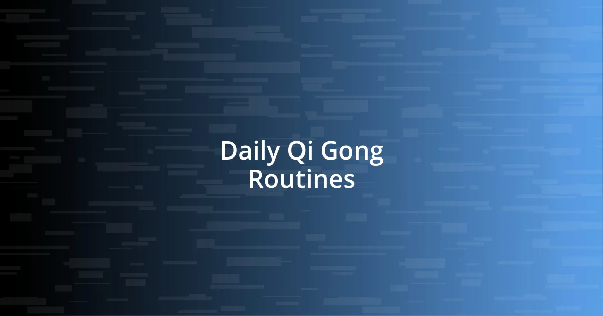 Daily Qi Gong Routines