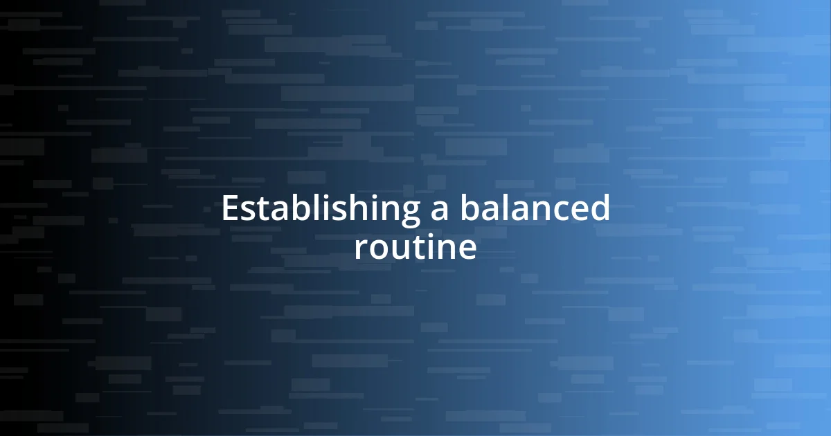 Establishing a balanced routine