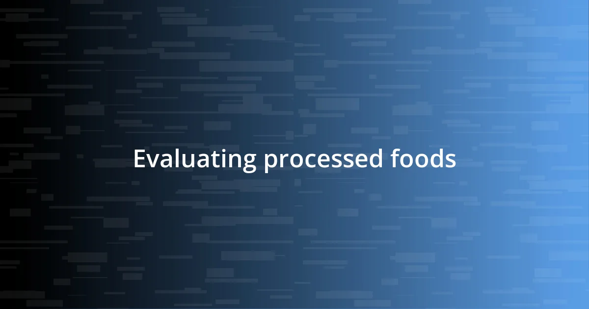 Evaluating processed foods