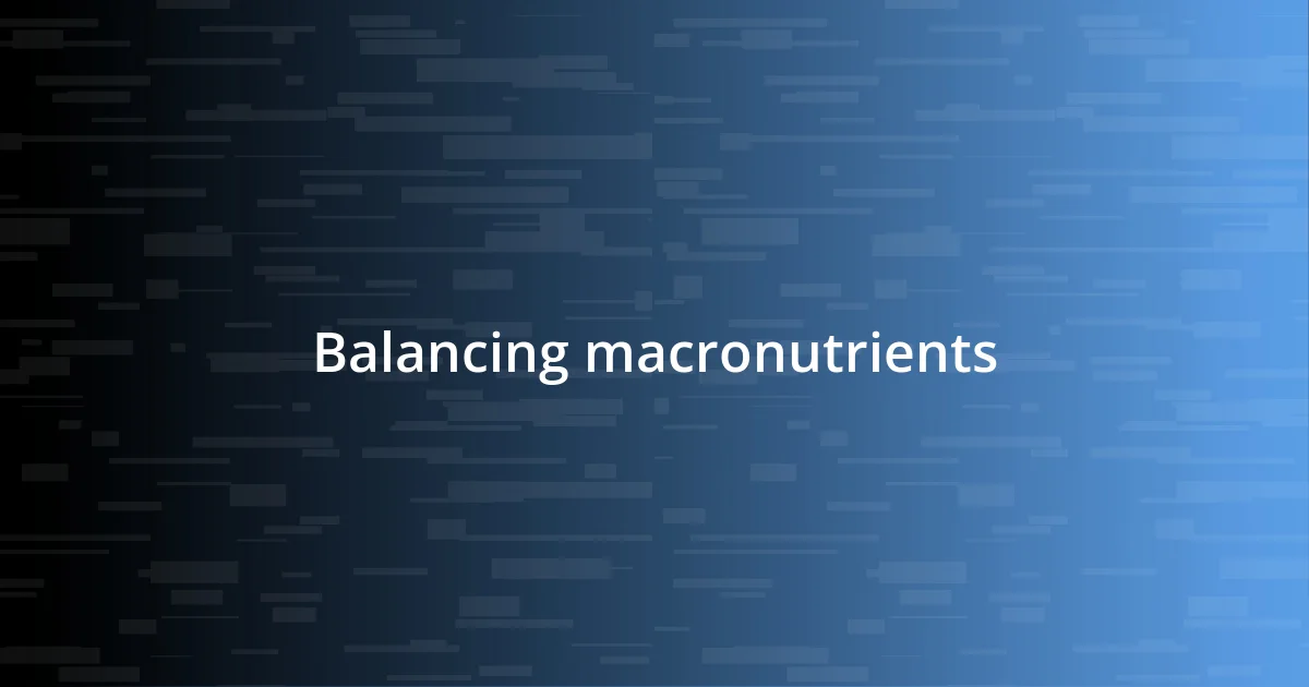 Balancing macronutrients