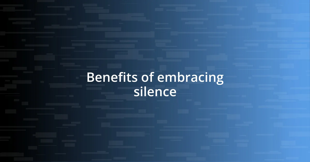 Benefits of embracing silence